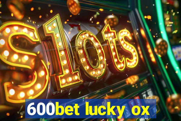 600bet lucky ox